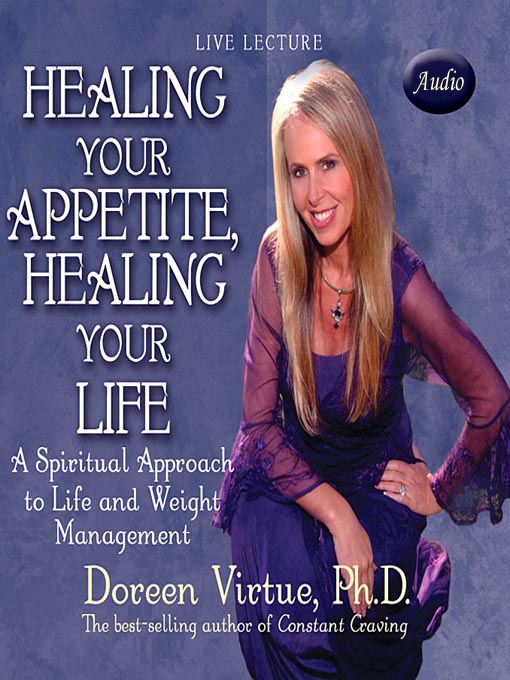 Title details for Healing Your Appetite, Healing Your Life by Doreen Virtue, Ph.D. - Available